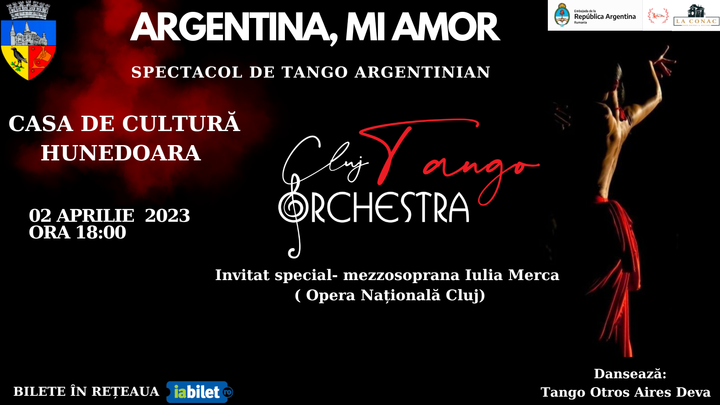 Hunedoara: Argentina, Mi Amor  (Invitată  specială - Iulia Merca - mezzosoprană Opera Națională Cluj)