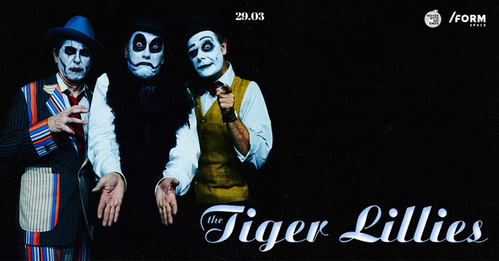 The Tiger Lillies at Form Space