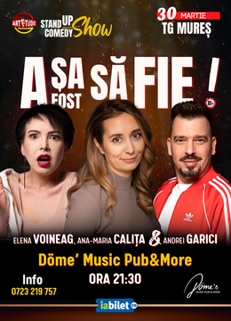Târgu Mureș: Stand up comedy cu Elena Voineag, Ana Maria Calita & Andrei Garici - "Asa a fost sa fie!"