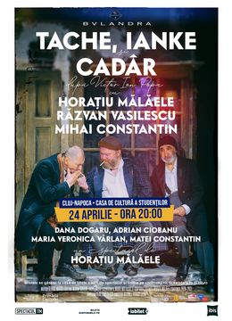 Cluj: Tache, Ianke si Cadar // Horatiu Malaele, Razvan Vasilescu, Mihai Constantin