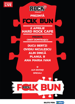 Folk Bun la Hard Rock Cafe cu Ducu Bertzi, Ovidiu Niculescu si altii