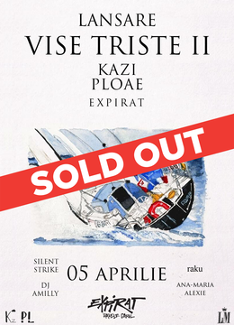 Kazi Ploae • Lansare album „Vise Triste II” + Special Guests • Expirat • 05.04