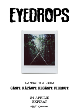 Eyedrops • Lansare Album „Găsit. Rătăcit. Regăsit. Pierdut” • Expirat • 24.04
