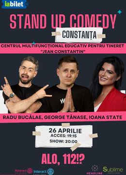 Constanta: Stand-up Comedy cu Radu Bucalae, George Tanase si Ioana State - "Alo, 112!?"