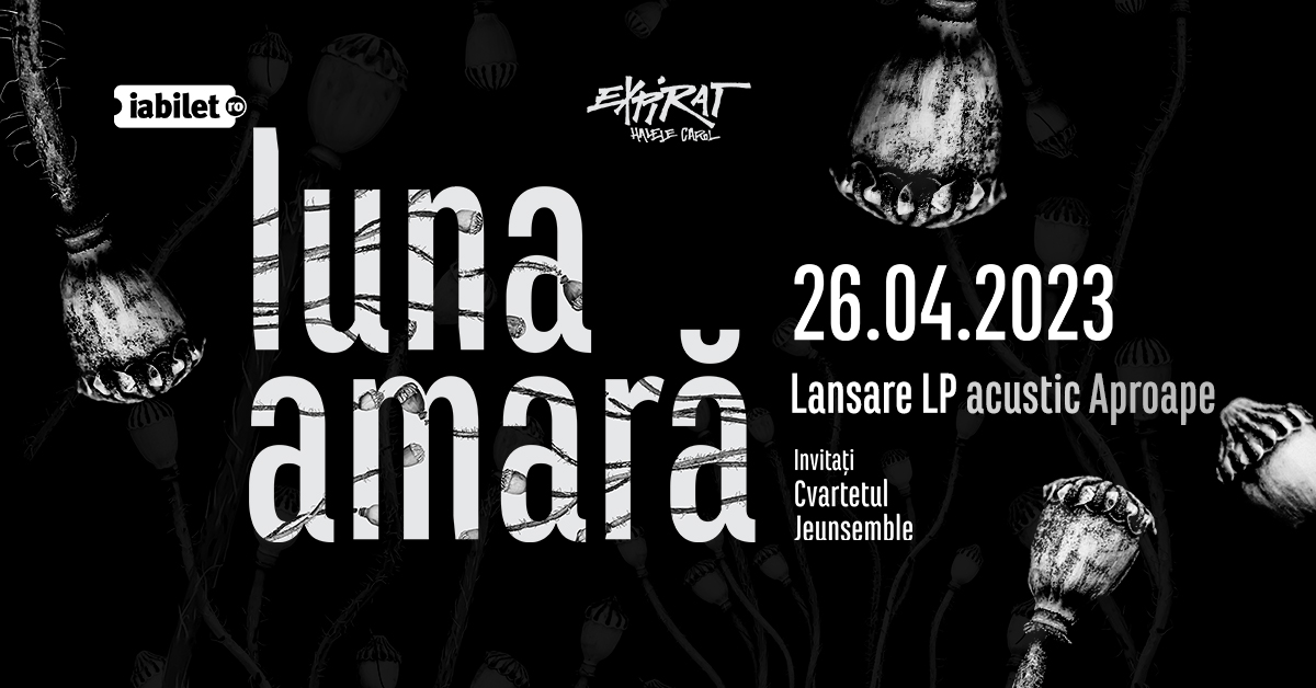 Bilete Luna Amară Acustic & Cvartet Jeunsemble • Lansare LP „Aproape” •  Expirat • 26.04 - 26 apr '23, ora 21:00 - Expirat Halele Carol - iaBilet.ro