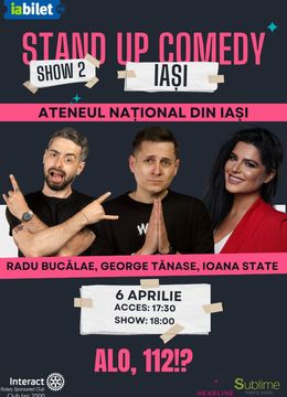 Iasi: Stand-up Comedy cu Radu Bucalae, George Tanase si Ioana State - "Alo, 112!?” ORA 18:00
