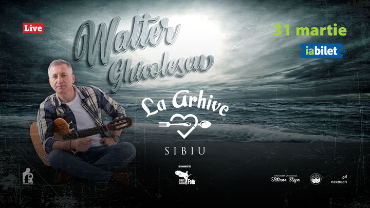 Sibiu: Concert Walter Ghicolescu @ La Arhive