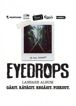 Brasov:  Eyedrops • Lansare album: „Găsit. Rătăcit. Regăsit. Pierdut.”