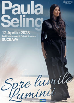 Suceava: Paula Seling - "Spre Lumile Luminii" - Concert de Pricesne si Cantece Sfinte