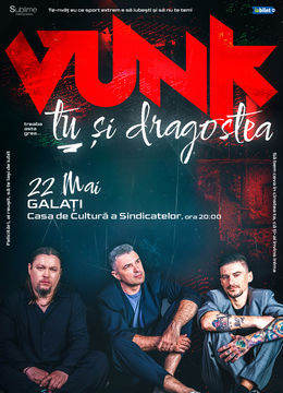Galati: VUNK - TU SI DRAGOSTEA