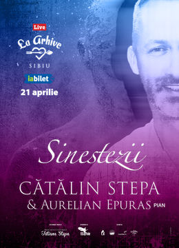Sibiu: Concert Sinestezii - Catalin Stepa & Aurelian Epuraș @ Arhive