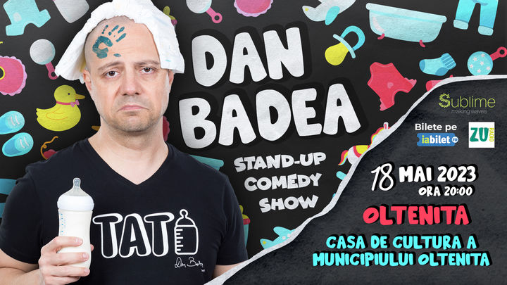 Oltenita: Stand-up Comedy cu Dan Badea - TATI