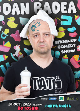 Botosani: Stand-up Comedy cu Dan Badea - TATI