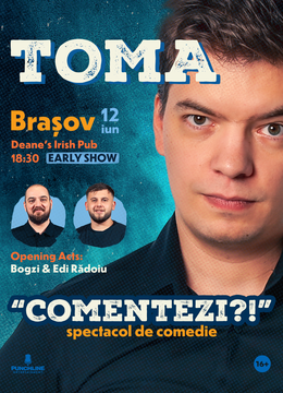 Brașov: "Comentezi?!" One Man Show cu Toma Show 1