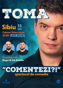Sibiu: "Comentezi?!" One Man Show cu Toma Show 1