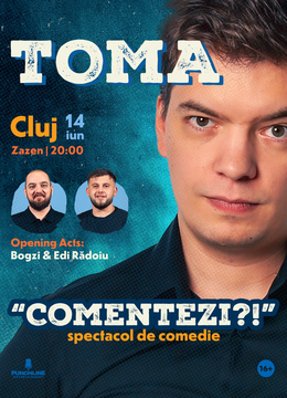 Cluj-Napoca: "Comentezi?!" One Man Show cu Toma Show