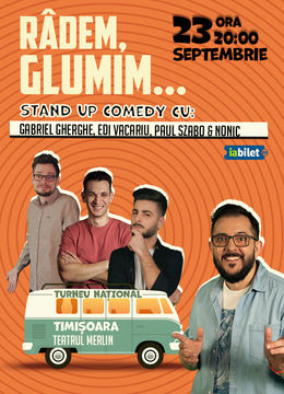 Timișoara: Stand-up Comedy cu Gabriel Gherghe, Edi Vacariu, Paul Szabo și Bogdan Nonic - "Râdem, Glumim..."