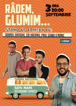 Satu Mare: Stand-up Comedy cu Gabriel Gherghe, Edi Vacariu, Paul Szabo și Bogdan Nonic - "Râdem, Glumim..."