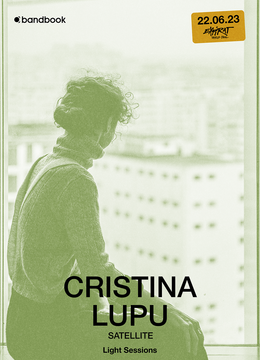 Cristina Lupu - Satellite • Light Sessions • 22.06