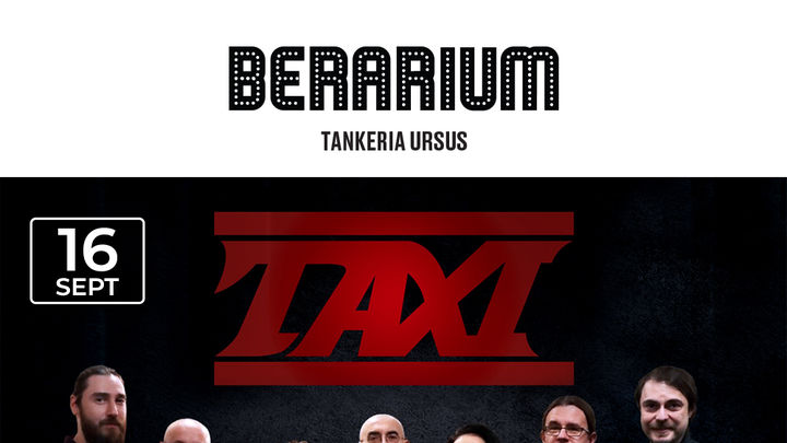 Iași: Concert Taxi @ BERARIUM Tankeria Ursus