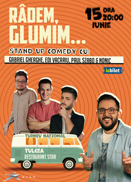 Tulcea: Stand-up Comedy cu Gabriel Gherghe, Edi Vacariu, Paul Szabo și Bogdan Nonic - "Râdem, Glumim...