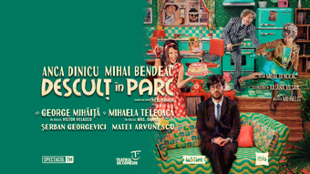 Bucuresti: Descult in parc // Mihai Bendeac, Anca Dinicu, George Mihaita, Mihaela Teleoaca a doua reprezentatie