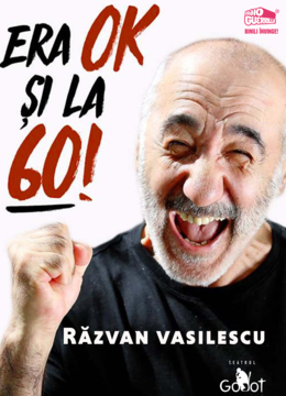 Era ok si la 60 – one-man show Răzvan Vasilescu @ Teatrul Godot