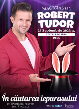 Deva: Magicianul Robert Tudor - “In cautarea iepurasului”