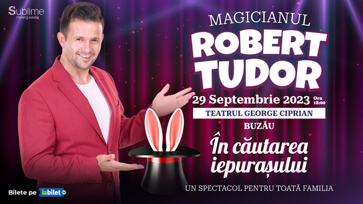 Buzau: Spectacol de magie cu Magicianul Robert Tudor - “In cautarea iepurasului”
