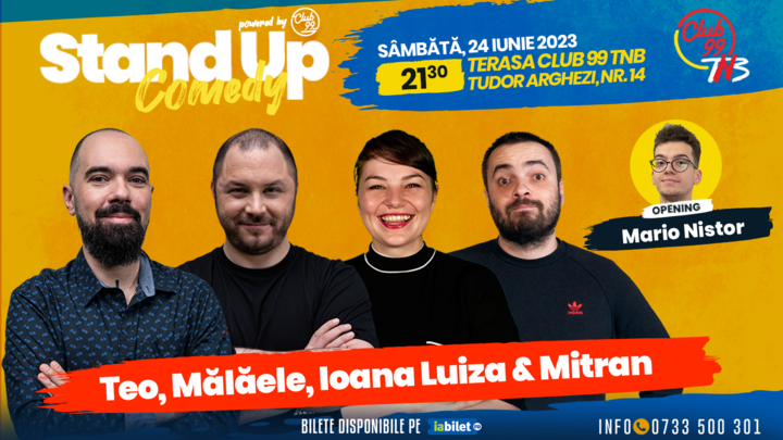 Stand Up Comedy cu Teo, Mălăele, Ioana Luiza, Mitran - Mario Nistor la Club 99 TNB