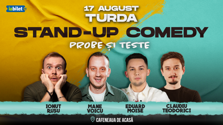 Turda: Stand-up Comedy cu Ionuț Rusu, Mane Voicu, Eduard Moise și Claudiu Teodorici