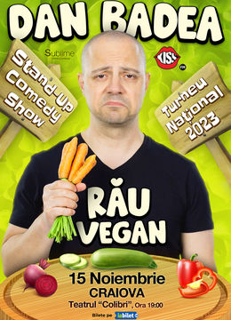 Craiova: Stand-up Comedy cu Dan Badea - RAU VEGAN - ORA 19:00