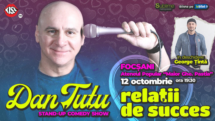 Focsani: Stand-up Comedy cu Dan Tutu - Relatii de succes