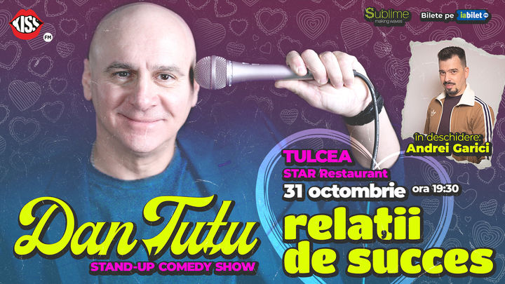 Tulcea: Stand-up Comedy cu Dan Tutu - Relatii de succes