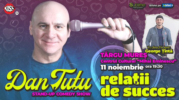 Targu Mures: Stand-up Comedy cu Dan Tutu - Relatii de succes