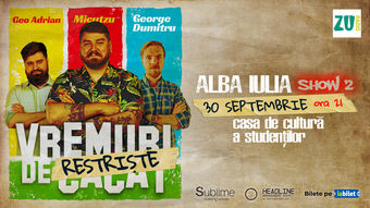 Alba Iulia: Stand-up Comedy cu Micutzu, Geo Adrian si George Dumitru - “Vremuri de Restriste” ora 21:00