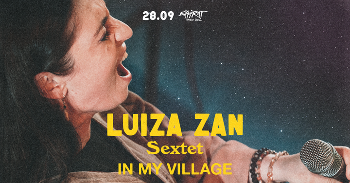 Luiza Zan - In My Village • Expirat • 28.09