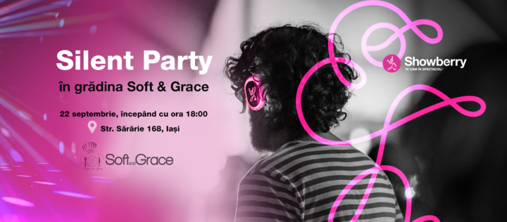 Iasi: Silent Party în Grădina Soft & Grace