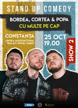 Constanta: Stand-Up Comedy cu Bordea, Cortea si Claudiu Popa - CU MULTE PE CAP - ora 19:00