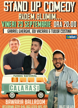 Calarasi:  Stand Up Comedy | Gabriel Gherghe, Edi Vacariu și Tudor Costina