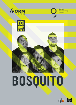 Bosquito at /FORM Space