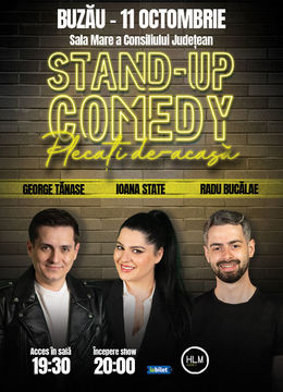 Buzău: Stand-up Comedy cu George Tănase, Claudiu Popa și Radu Bucălae - "Plecați de-acasă"