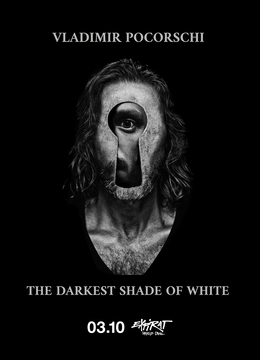 Vladimir Pocorschi • Lansare album „The Darkest Shade of White” • Expirat • 03.10