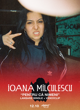 Ioana Milculescu • Lansare single & videoclip „Pentru Că Nimeni” • Expirat • 12.10