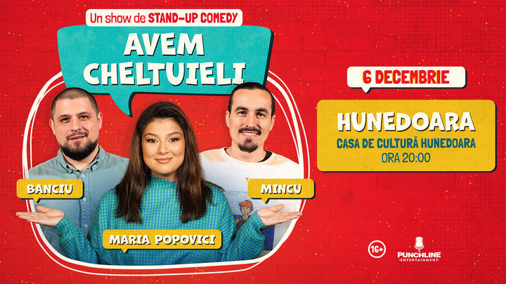Hunedoara| Stand-up Comedy cu Maria Popovici, Mincu și Banciu