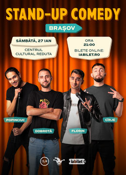 Brașov: Stand-up comedy cu Cîrje, Florin, Dobrotă și Popinciuc