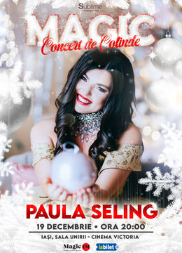 Iasi: Concert de colinde cu Paula Seling - “Magic” ora 20:00