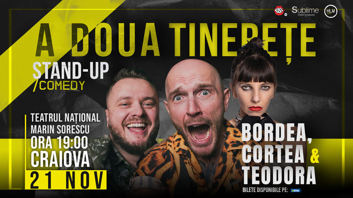Craiova: Stand-Up Comedy cu Bordea, Cortea și Teodora Nedelcu - A DOUA TINERETE - ora 19:00