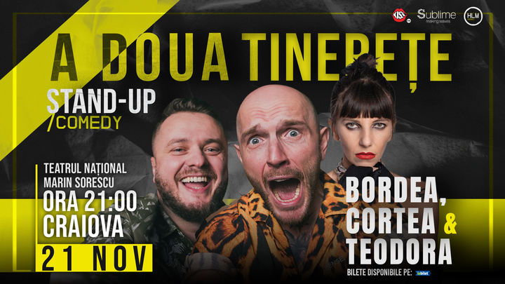 Craiova: Stand-Up Comedy cu Bordea, Cortea și Teodora Nedelcu - A DOUA TINERETE  - ora 21:00