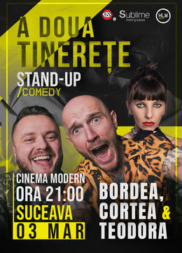 Suceava: Stand-Up Comedy cu Bordea, Cortea și Teodora Nedelcu - A DOUA TINERETE - ora 21:00
